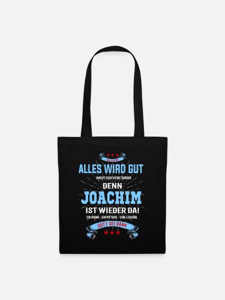 Alles wird gut Joachim ist wieder da T-Shirt - Stoffbeutel - Schwarz