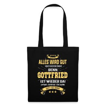 Alles wird gut denn Gottfried ist da! Cooles Shirt - Stoffbeutel - Schwarz - Vorne