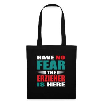 Have no Fear the Erzieher is here Outfit - Stoffbeutel - Schwarz - Vorne