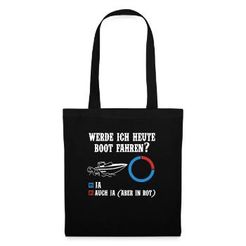 Werde ich heute Boot fahren Kapitän Spruch lustig - Stoffbeutel - Schwarz - Vorne