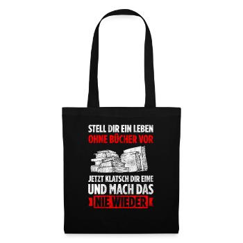 Stell Dir Ein Leben Ohne Bücher Vor Jetzt Klatsch - Stoffbeutel - Schwarz - Vorne