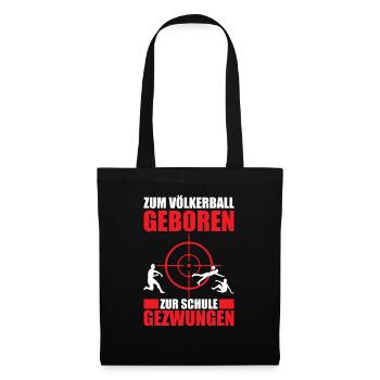Zum Völkerball Geboren Zur Schule Gezwungen - Stoffbeutel - Schwarz - Vorne