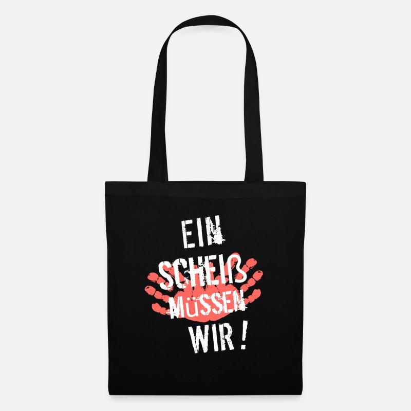 Ein Scheiß müssen Wir - Stoffbeutel - Schwarz