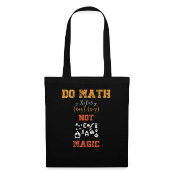 Do Math Not Magic Mathematician Funny - Tote Bag - black - Front