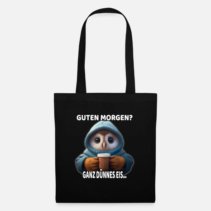 Guten Morgen? Ganz dünnes Eis! Witziges Eulen - Stoffbeutel - Schwarz