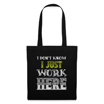 I Don't Know I Just Work Here Funny Humorous Quote - Tote Bag - black - Front