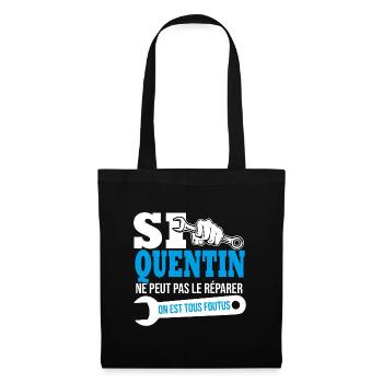 Si Quentin ne peut pas le réparer on est foutus - Sac en tissu - noir - Devant