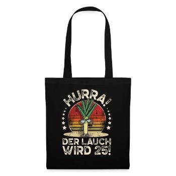 25. Geburtstag Hurra Der Lauch Wird 25 - Stoffbeutel - Schwarz - Vorne