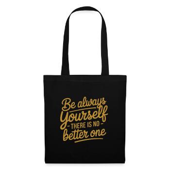 Always be yourself there is no better - Tote Bag - black - Front