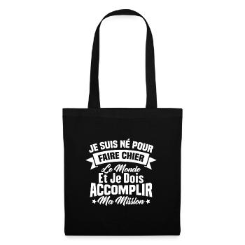 Je suis né pour faire chier le monde Cadeau - Sac en tissu - noir - Devant
