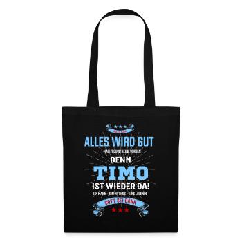 Alles ist gut denn Timo ist wieder da - Stoffbeutel - Schwarz - Vorne