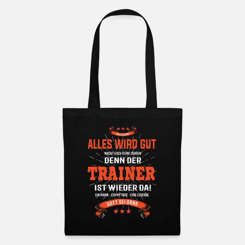 Alles wird gut, denn der Trainer ist wieder da - Stoffbeutel - Schwarz