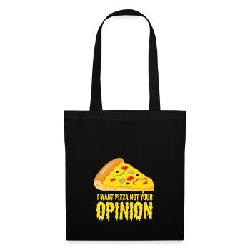 I want Pizza - not your opinion - Stoffbeutel - Schwarz - Vorne
