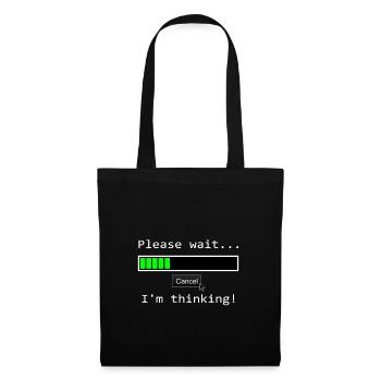 PLEASE WAIT IM THINKING Geschenkidee Motiv Design - Stoffbeutel - Schwarz - Vorne