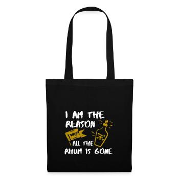 I Am the Reason Why Rum is Gone Gift - Stoffbeutel - Schwarz - Vorne