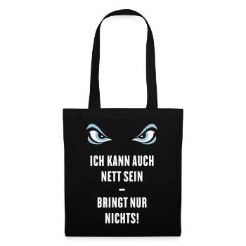Ich Kann Auch Nett Sein – Bringt Nur Nichts! - Stoffbeutel - Schwarz - Vorne