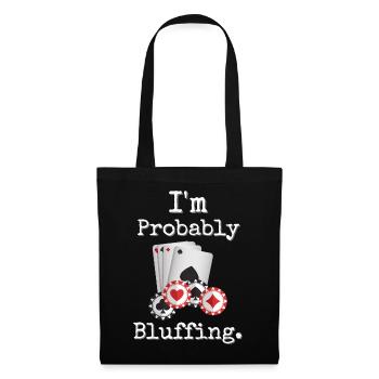 I'm Probably Bluffing Poker Humor Design - Tote Bag - black - Front