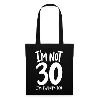 I'm not 30 I'm Twenty-Ten - Stoffbeutel - Schwarz - Vorne