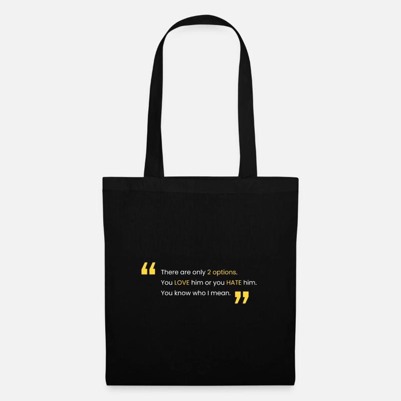 Love him or hate him - Tote Bag - black