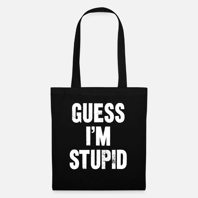 guess i m stupid - Stoffbeutel - Schwarz