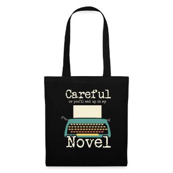 Novelist Writer I Careful Or Youll End Up In My - Tote Bag - black - Front