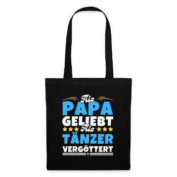 Als Papa geliebt, als Tänzer vergöttert - Stoffbeutel - Schwarz - Vorne