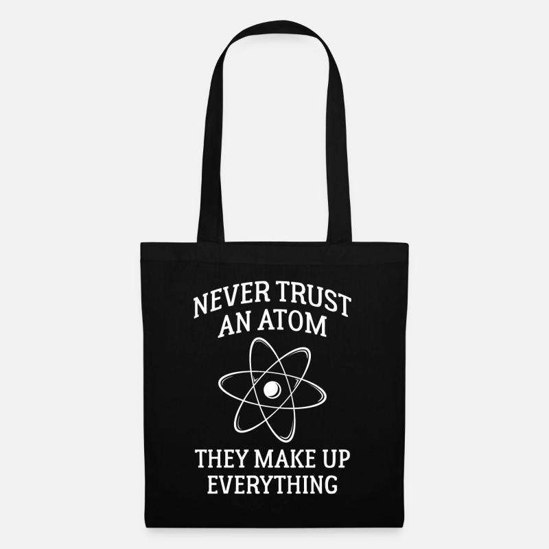Never Trust An Atom They Make Up Everything - Tote Bag - black