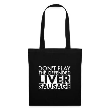 Don't Play The Offended Liver Sausage Denglisch - Stoffbeutel - Schwarz - Vorne