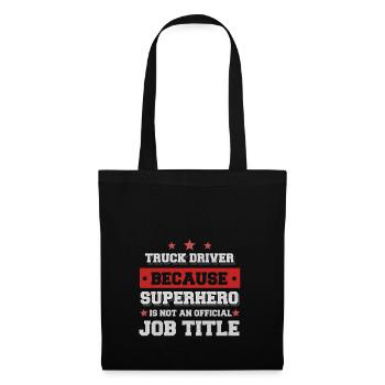 truck driver because Superhero is not an job title - Tote Bag - black - Front