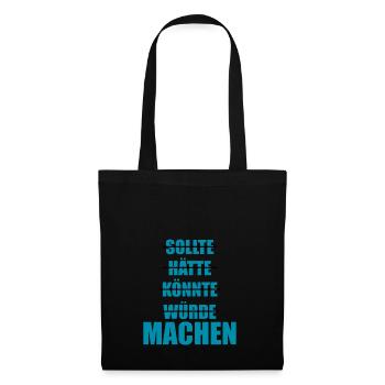 Sollte Hätte Würde - MACHEN! - Stoffbeutel - Schwarz - Vorne