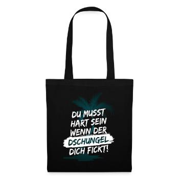 Du musst hart sein, wenn der Dschungel dich fickt! - Stoffbeutel - Schwarz - Vorne