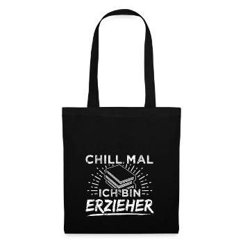 Lustiges Erzieher Erzieherin Shirt Chill Mal - Stoffbeutel - Schwarz - Vorne