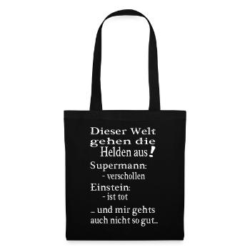 Spruch, Helden, dieser Welt gehen die Helden aus - Stoffbeutel - Schwarz - Vorne
