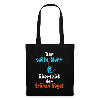 Der späte Wurm überlebt den frühen Vogel - Stoffbeutel - Schwarz - Vorne