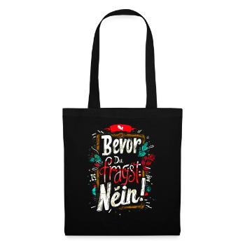 Bevor Du fragst: NEIN! - Stoffbeutel - Schwarz - Vorne