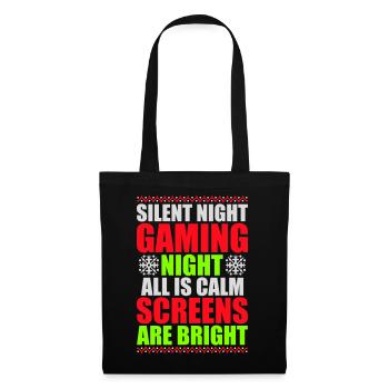 Silent Night Gaming Night All Calm Screens Bright - Stoffbeutel - Schwarz - Vorne