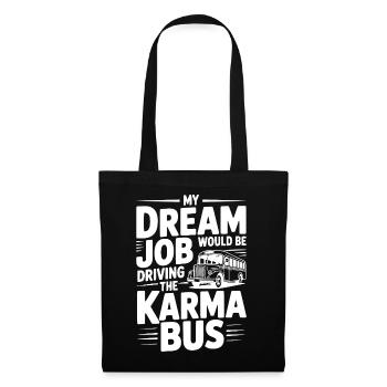 Mein Traumjob wäre es, den Karma-Bus zu fahren - Stoffbeutel - Schwarz - Vorne