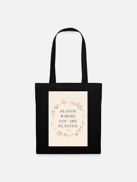 Bloom Where You Are Planted Saying - Tote Bag - black