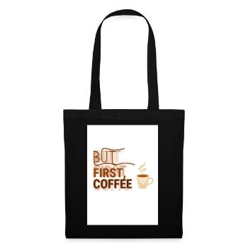 But First, Coffee Spruch Design - Stoffbeutel - Schwarz - Vorne