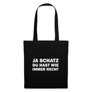 Ja mein Schatz du hast wie immer Recht - Stoffbeutel - Schwarz - Vorne