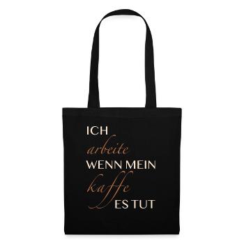 Ich Arbeite wenn mein Kaffee es tut - Stoffbeutel - Schwarz - Vorne