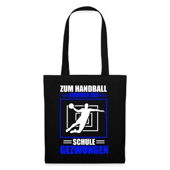 Zum Handball geboren zur Schule gezwungen - Stoffbeutel - Schwarz - Vorne