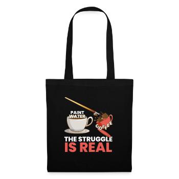 The Struggle Is Real Kunst Künstler Art - Stoffbeutel - Schwarz - Vorne