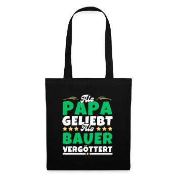 Als Papa geliebt, als Bauer vergöttert - Stoffbeutel - Schwarz - Vorne