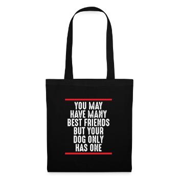 Your dog has a best friend - Tote Bag - black - Front