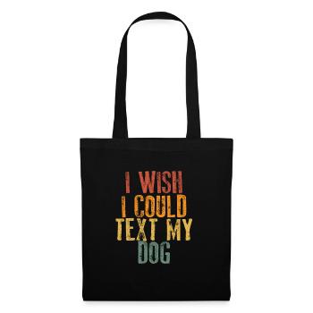 I Wish I Could My Dog - Tote Bag - black - Front