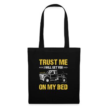 Croyez-moi, je vous mettrai sur mon lit conducteur de dépanneuse - Sac en tissu - noir - Devant