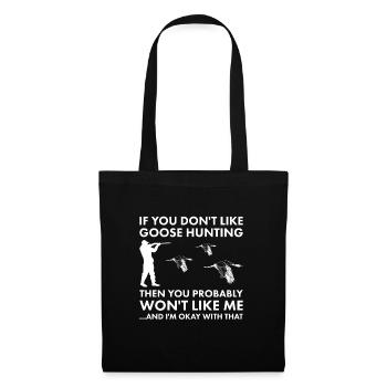 Je n’aime pas la chasse à l’oie alors tu ne m’aimeras pas - Sac en tissu - noir - Devant