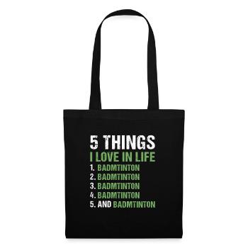 Sport 5 Things I Love In Life Badminton - Stoffbeutel - Schwarz - Vorne