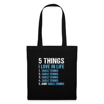 Sport 5 Things I Love In Life Table Tennis - Stoffbeutel - Schwarz - Vorne